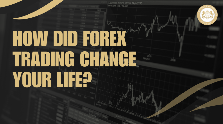 How Did Forex Trading Change Your Life?