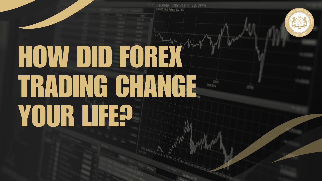 How Did Forex Trading Change Your Life?