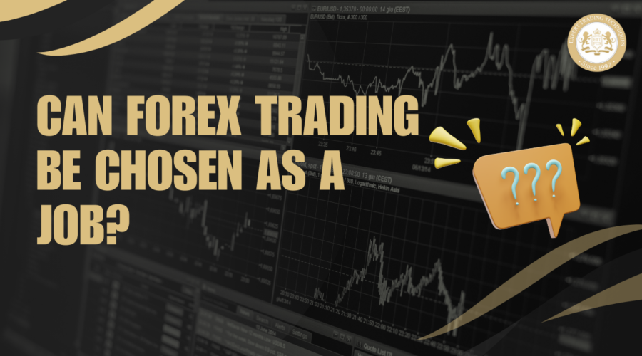 Can Forex Trading Be Chosen as a Job?