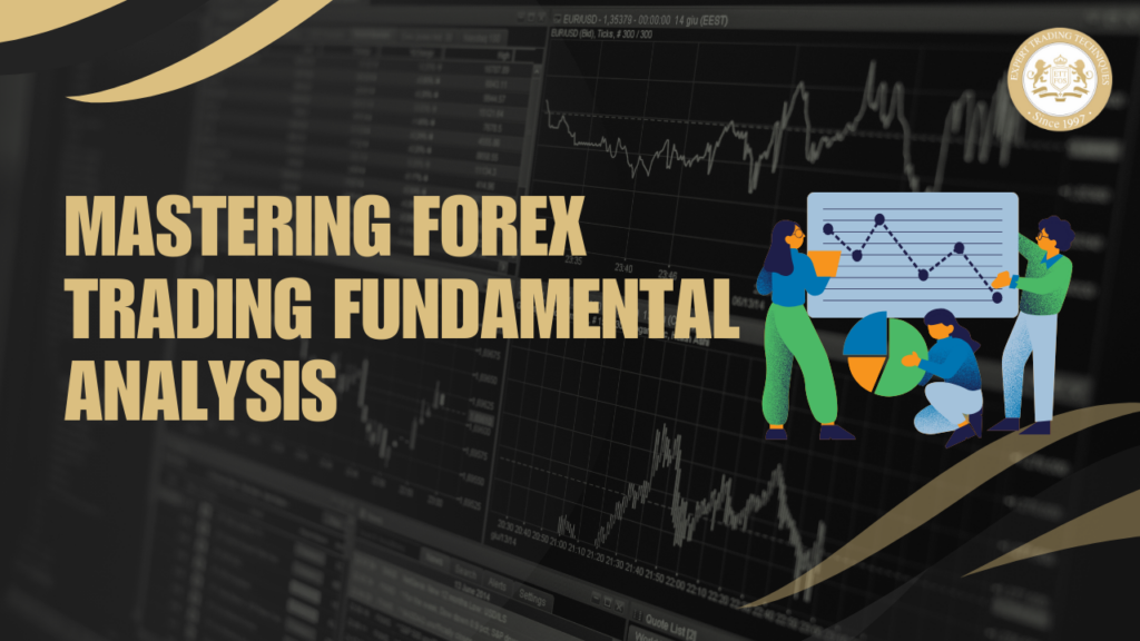 Mastering Forex Trading Fundamental Analysis: Key Concepts, Tools, and Strategies
