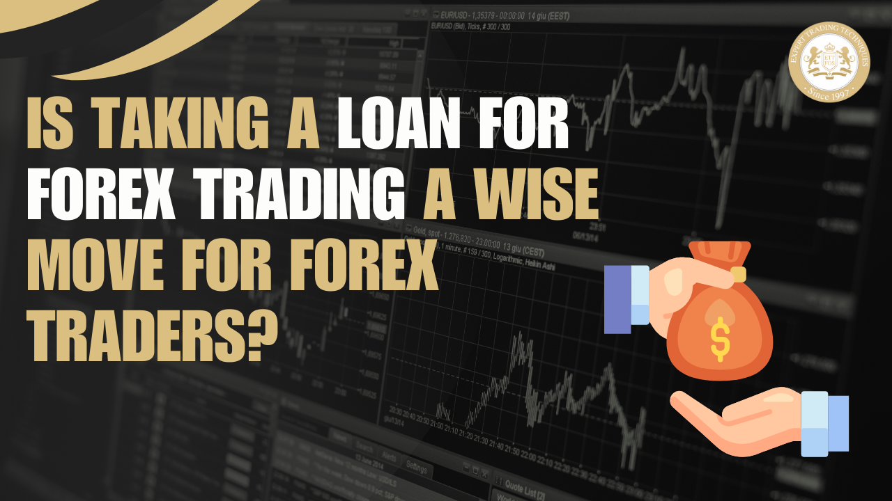 Is Taking a Loan for Forex Trading a Wise Move for Forex Traders?