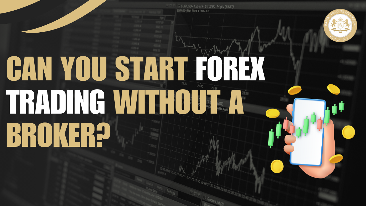 Can You Start Forex Trading Without Broker? An Easy To Understand Guide For You