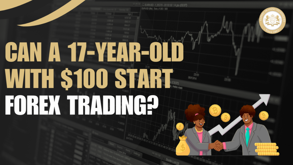 Can a 17-Year-Old with $100 Start Forex Trading? A Detailed Guide for Young Investors