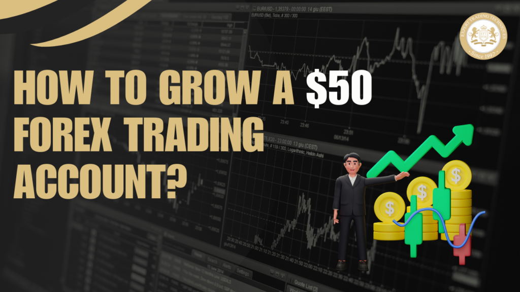 How to Grow a $50 Forex Trading Account: Proven Strategies and Expert Tips