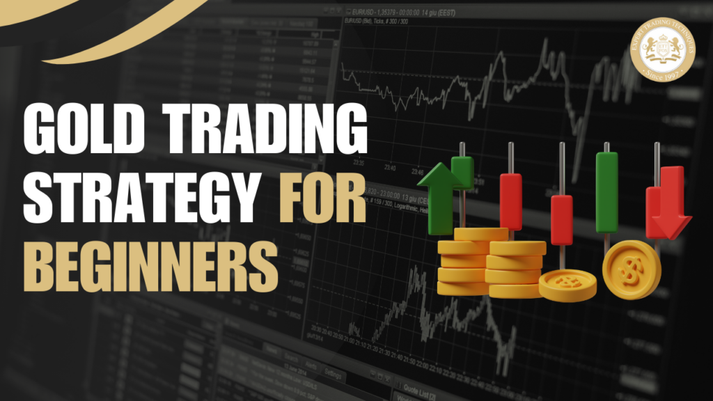 Gold Trading Strategy for Beginners: Essential Steps to Master the Market