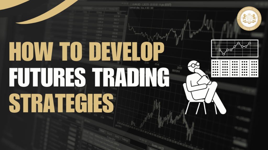 How to Develop Winning Futures Trading Strategies: Tips from Experts