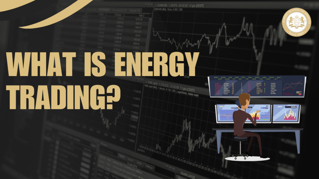 What Is Energy Trading? A Comprehensive Guide to Market Dynamics and Strategies 